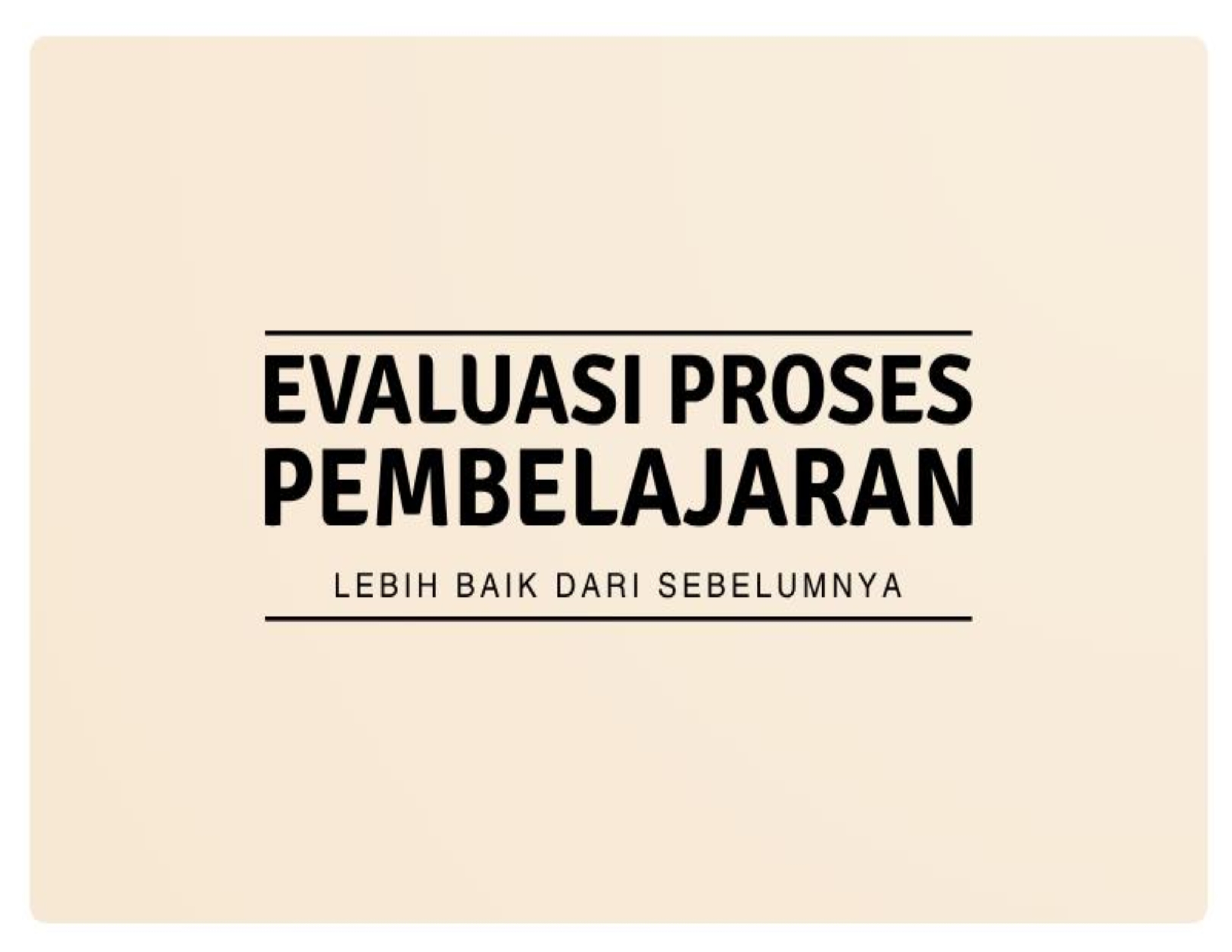 Evaluasi Proses Pembelajaran 